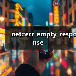 net::err_empty_response